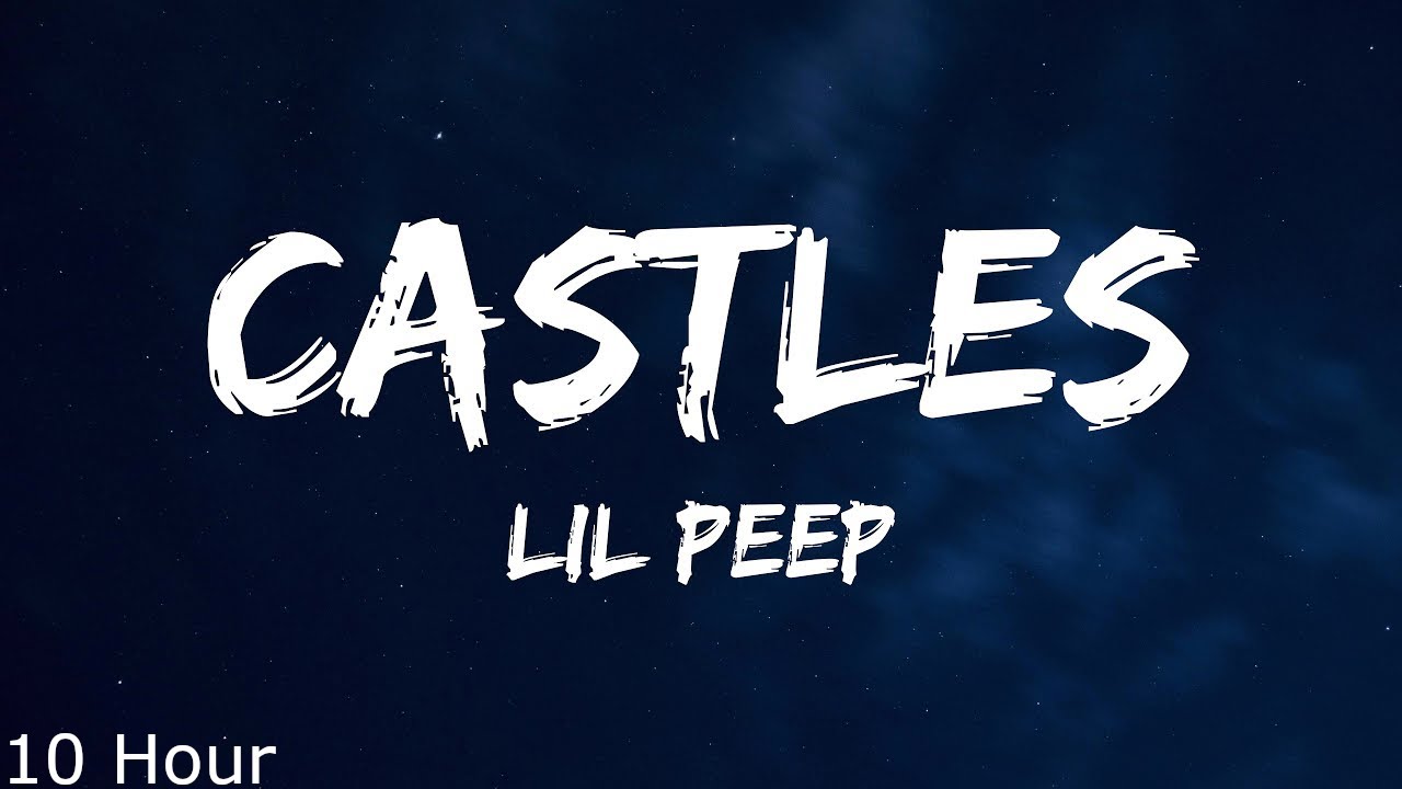 Lil Peep Past The Castle Walls Lyrics Lil Peep - castles (Lyrics) (10 Hour) - YouTube