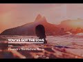 You&#39;ve Got The Love (Jamie xx Rework) [Florence + The Machine ft. The xx   Lyrics]