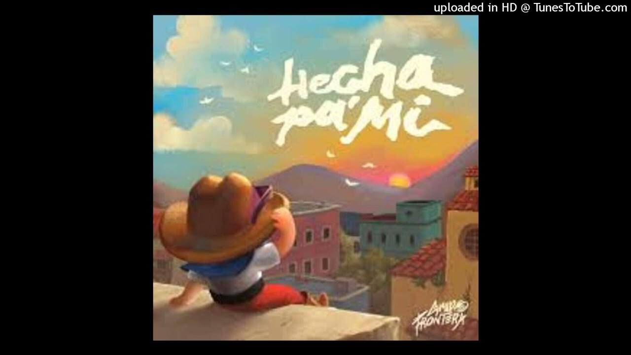 Hecha Pa' Mí - Grupo Frontera (clean version) Hecha Pa' Mí - Grupo Frontera (clean version)