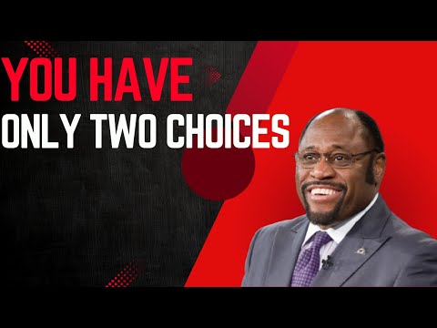 You Have Only Two Choices DR MYLES MUNROE 