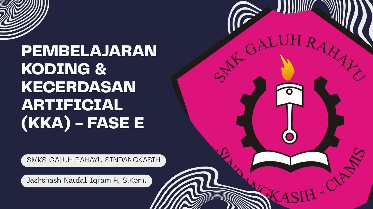 VIDEO PEMBELAJARAN - KODING DAN KECERDASAN ARTIFICIAL (KKA) - FASE E VIDEO PEMBELAJARAN - KODING DAN KECERDASAN ARTIFICIAL (KKA) - FASE E