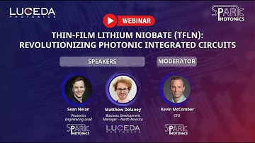 Luceda Webinar | Thin-Film Lithium Niobate: Revolutionizing Photonic Integrated Circuits