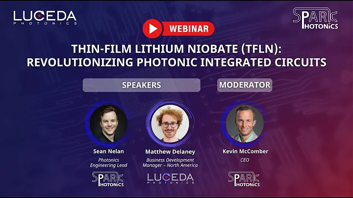 Luceda Webinar | Thin-Film Lithium Niobate: Revolutionizing Photonic Integrated Circuits
