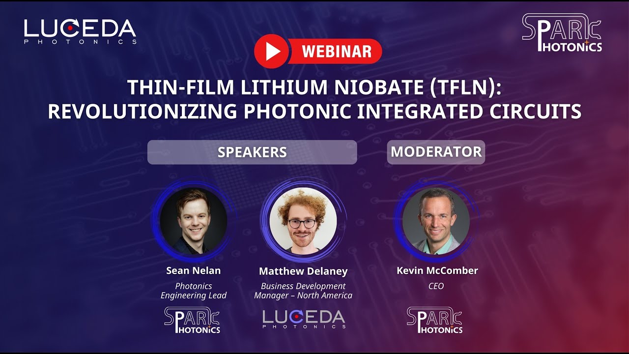 Luceda Webinar | Thin-Film Lithium Niobate: Revolutionizing Photonic Integrated Circuits