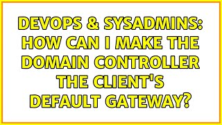 Celebrity DevOps & SysAdmins: How can I make the Domain Controller the client's default gateway? Net Worth