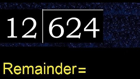 Divide 624 by 12 , remainder  . Division with 2 Digit Divisors . How to do