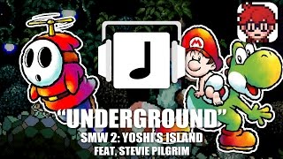 "Underground" SMW 2: Yoshi's Island Remix (Ft. Stevie Pilgrim) chords