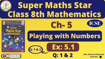 Ch- 5 Playing with Numbers | Class 8th ICSE | Super Maths Star | Ex: 5.1 Ques: 1 & 2