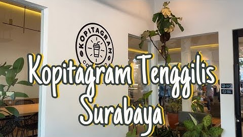 #REVIEWCAFE | KOPITAGRAM TENGGILIS SURABAYA