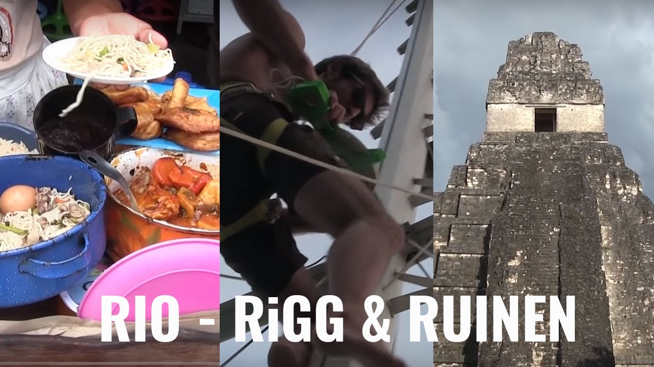 Rio, Rigg und Ruinen. Abenteuer in Guatemala - UNTIE THE LINES II #27