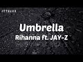   rihanna  umbrella ft jayz lyric 