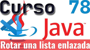 Curso de Java: 78 - Resolviendo problemas de programación, nivel medio, rotar una lista enlazada