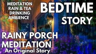 🌙Sleep Story:  Rainy Porch Meditation | Original Audio Story & Soundscape | ASMR & Ambience Relaxing