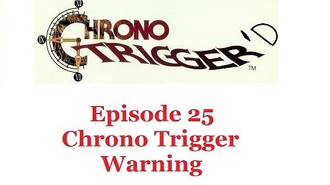 Chrono Trigger Warning - Chrono Trigger
