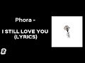 Phora - I Still Love You (Lyrics)