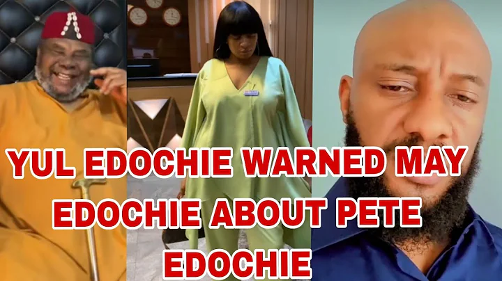 YUL EDOCHIE SENT A SERIOUS WARNING TO MAY EDOCHIE ABOUT HIS FATHER PETE EDOCHIE