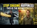 Stop Chasing Happiness: The Truth About Fulfillment