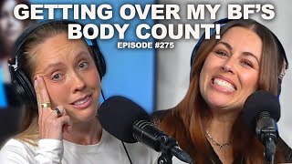 How to Get Over My Boyfriend’s Body Count, When Mine is Zero! | Episode 275