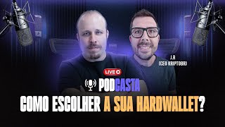 COMO ESCOLHER A SUA HARDWALLET? | PODCASTA #17