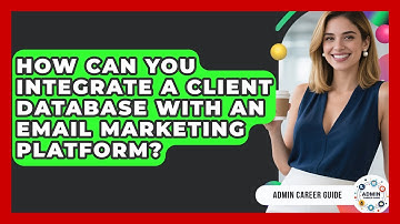 How Can You Integrate A Client Database With An Email Marketing Platform? - Admin Career Guide