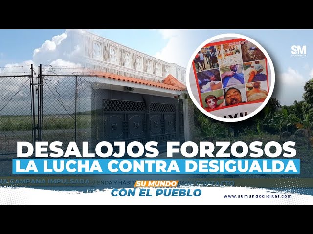 Desalojos forzosos: la lucha del pueblo contra el abuso y la desigualdad