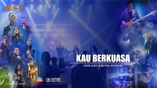 Kau Berkuasa - Bethel Worship