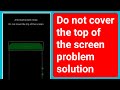 Do not cover the top of the screen problem solve  on infinix mobilefix antiinadvertent mode