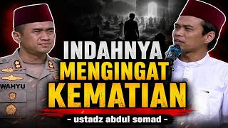 INDAHNYA MENGINGAT KEMATIAN - USTADZ ABDUL SOMAD CERAMAH KEMATIAN