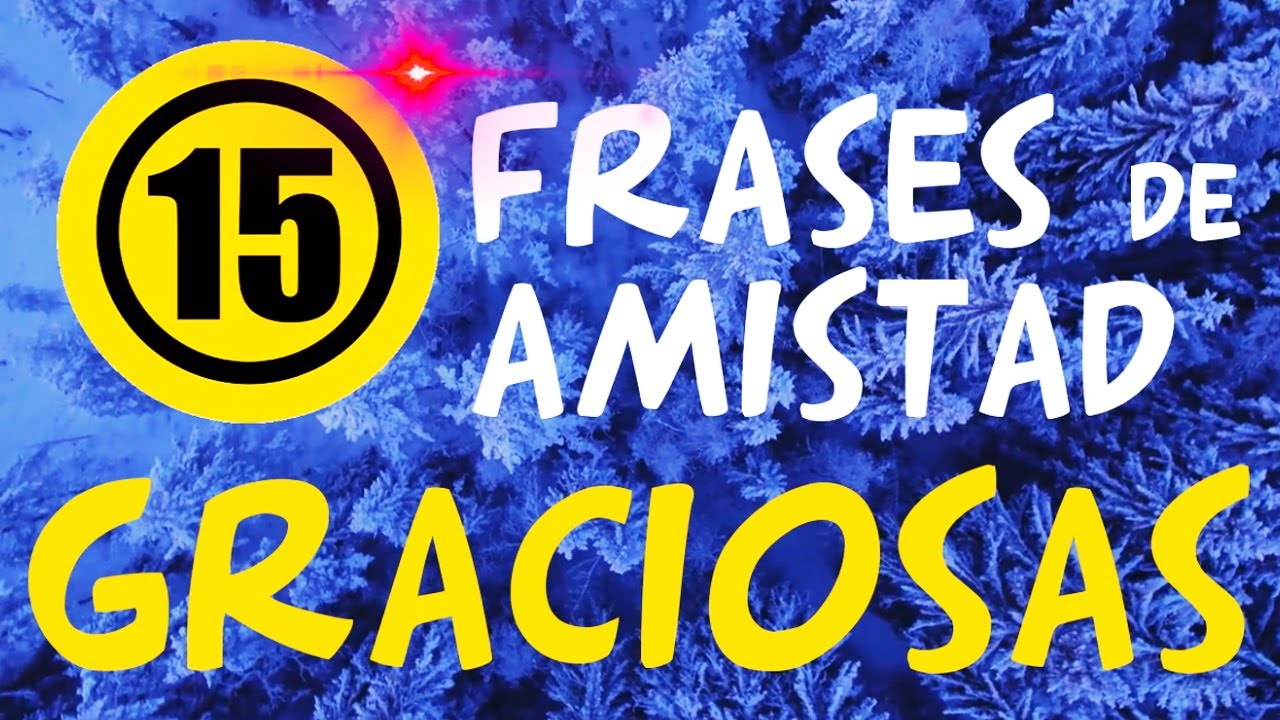 ? Frases de AMISTAD GRACIOSAS ? Frases Chistosas - YouTube