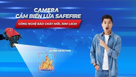 Đột phá công nghệ báo cháy với Camera báo cháy SafeFire