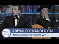 Arévalo y Manolo Cal  - Arévalo Canta Por Primera Vez