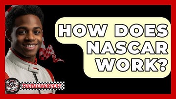 How Does NASCAR Work? - The Racing Xpert