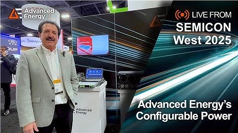 Live from SEMICON® West: Advanced Energy