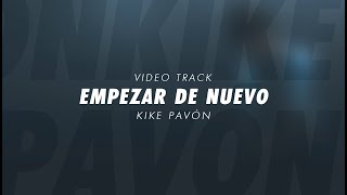 Kike Pavón - Empezar De Nuevo (Video Track)