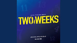 TWO WEEKS - Reprise -