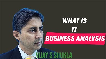 What is IT Business Analysis | Vijay S Shukla | qbi.in