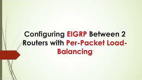 Configuring EIGRP between 2 Routers with per packet loadbalancing | English