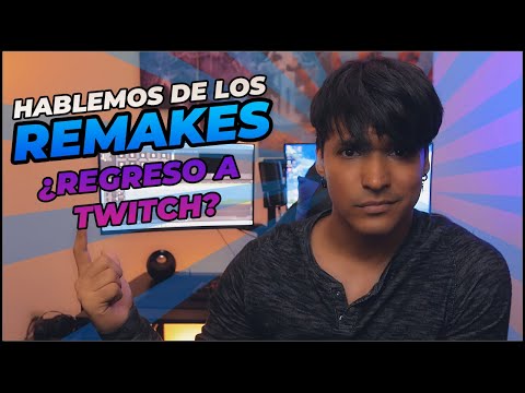 TENEMOS QUE HABLAR...(Remakes, Twitch y ... 👀😲)