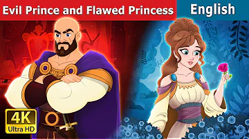Evil Prince and Flawed Princess | Stories for Teenagers | @EnglishFairyTales