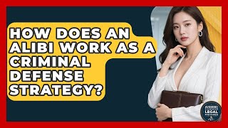 How Does an Alibi Work as a Criminal Defense Strategy? | Avoiding Common Legal Mistakes News