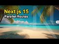 Parallel Routes in Next.js: A Complete Guide to Dynamic Layouts