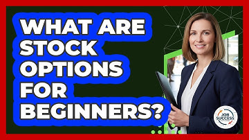 What Are Stock Options For Beginners? - Job Success Network