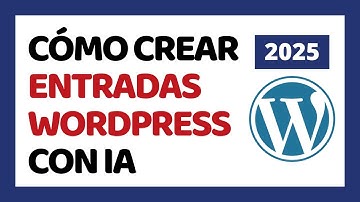 Cómo Crear Entradas en WordPress 2025 ✅ Como Escribir un Artículo con ChatGPT