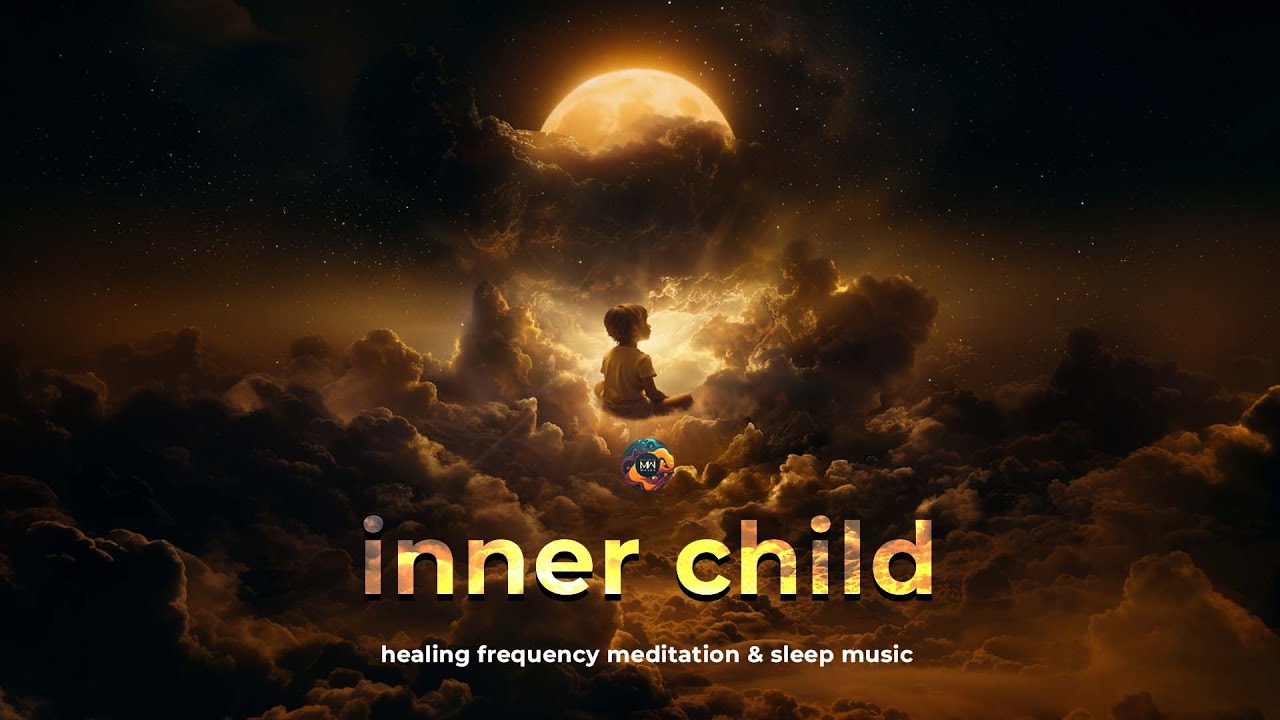 Heal Your Inner Child | Free Yourself From Trauma | Healing Frequency ...