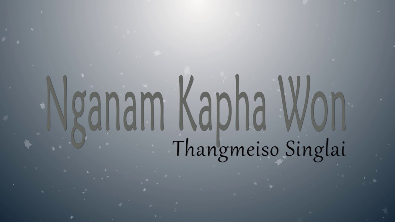 Nganam Kapha Won | Thangmeiso Shinglai | Tangkhul Love song lyrics Video