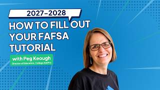 2027-2028 How to Fill Out Your FAFSA Tutorial