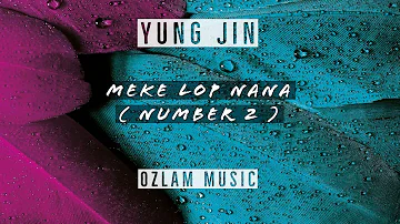 Yung Jin - Number 2 [ Meke Lop Na Na ]