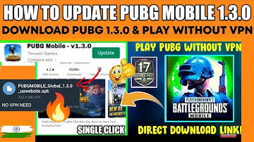 How to Download Global Pubg 1.3.0 Update ? How to Update Pubg Mobile 1.3.0  Play Without Vpn or Dns