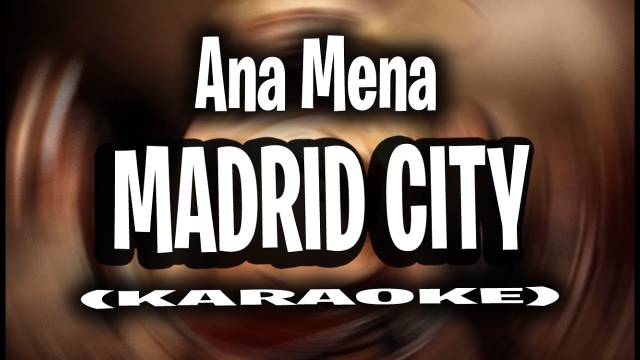 Ana Mena - Madrid City (KARAOKE - INSTRUMENTAL)