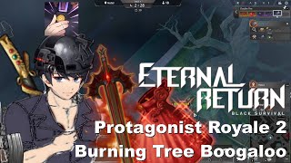 [Eternal Return: Black Survival] Protagonist Royale 2: Burning Tree Boogaloo